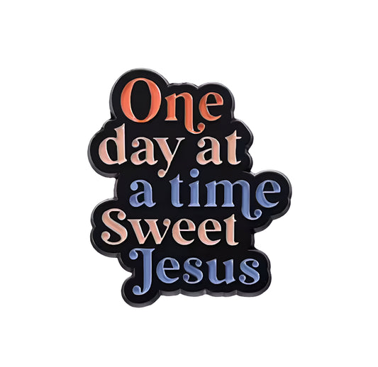 Pin one day at a time sweet Jesus