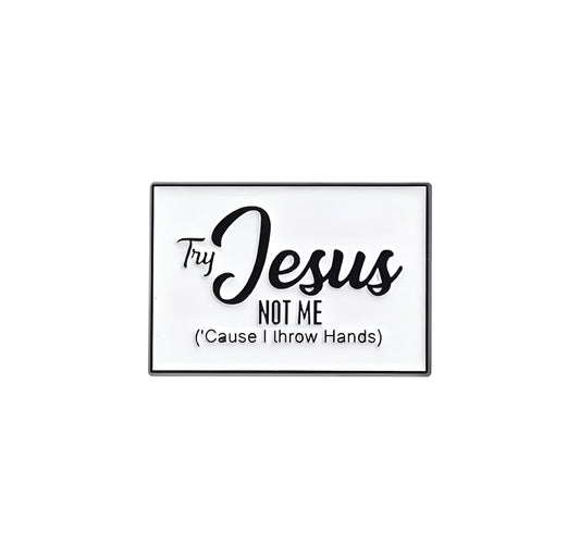 Pin try Jesus not me