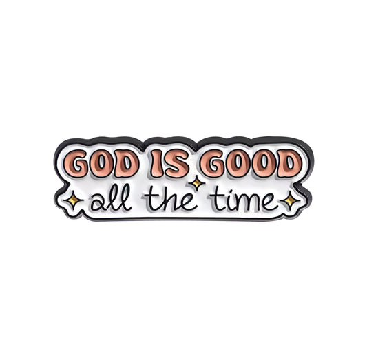 Pin God is good all the time